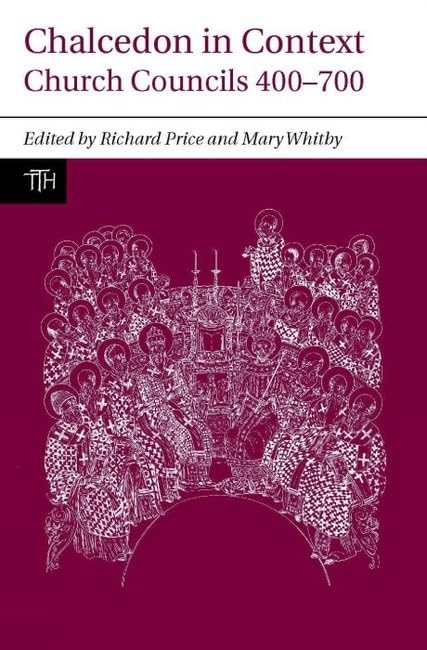 Chalcedon in Context: Church Councils 400-700 (Translated Texts for Historians, Contexts, Band 1) Philosophy