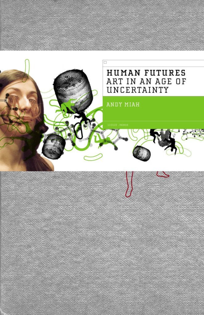 Human Futures: Art in the Age of Uncertainty: Art in an Age of Uncertainty Social Sciences