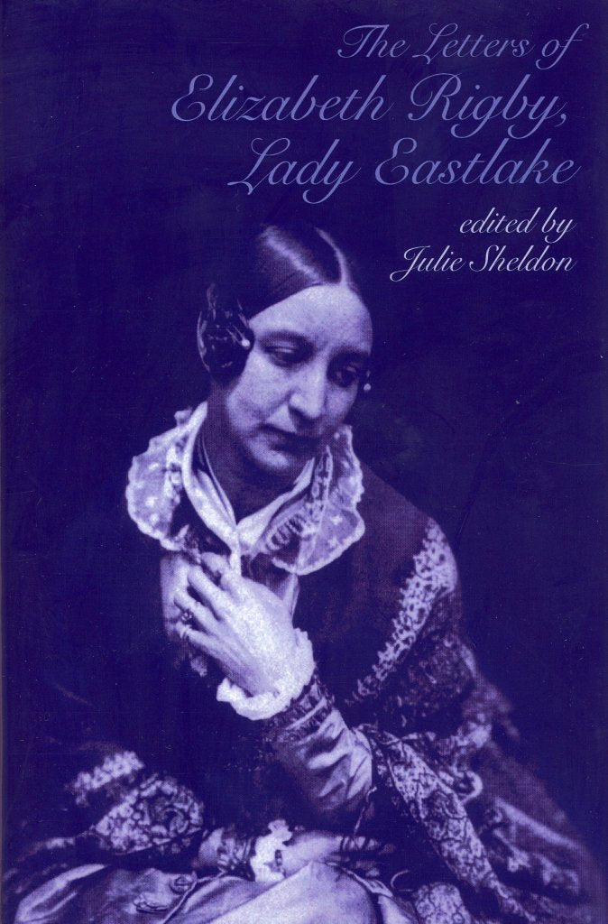 The Letters of Elizabeth Rigby, Lady Eastlake (Liverpool English Texts and Studies, Band 55) Contemporary literature Books