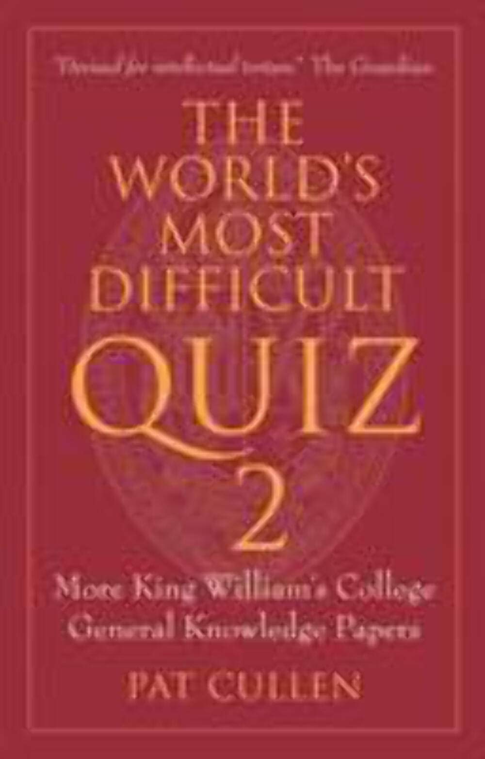 The World's Most Difficult Quiz 2: More King William's College General Knowledge Papers Leisure & Fun