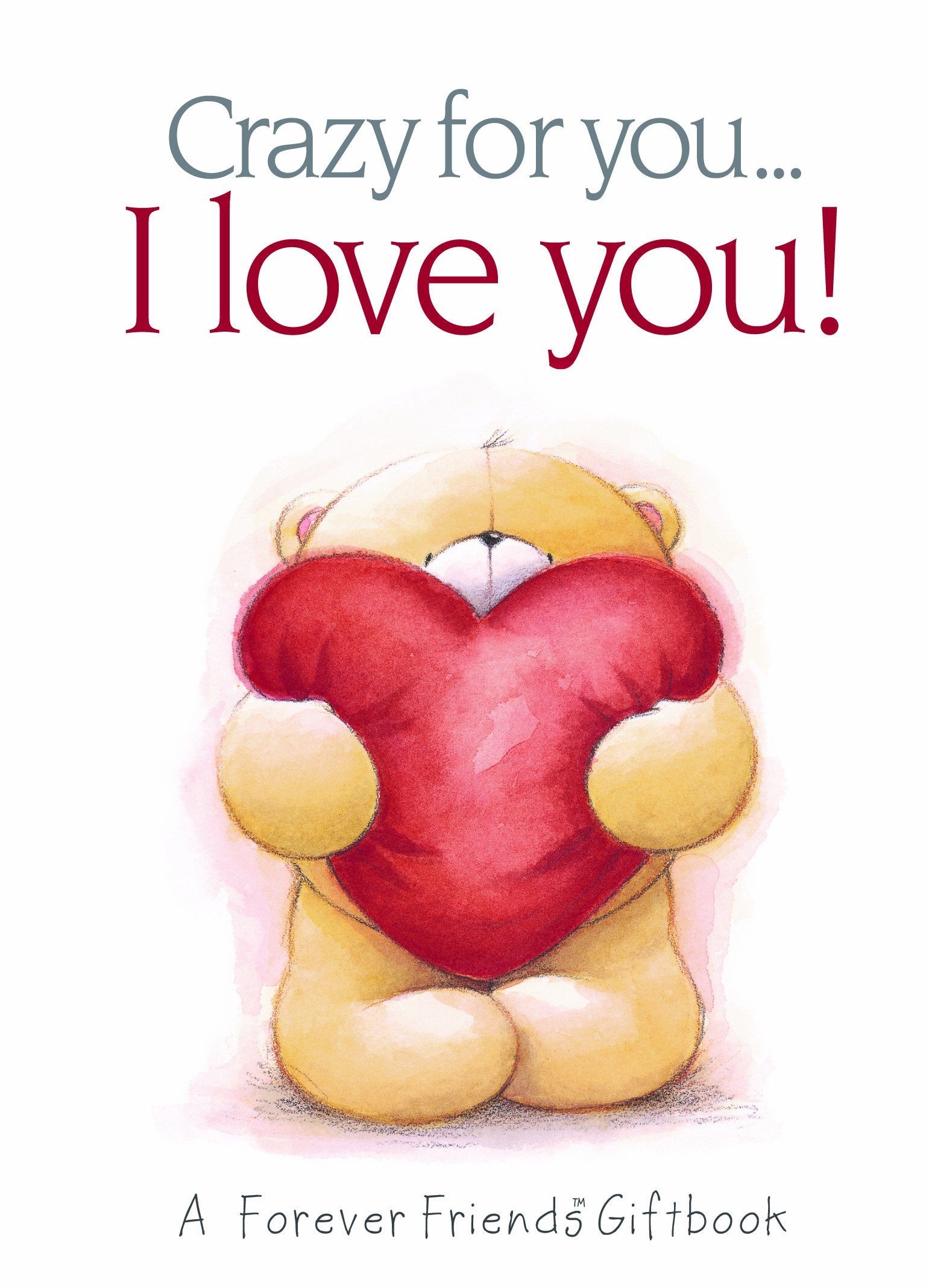 I Love You!: A Forever Friends Giftbook (Crazy for You...) Parents & Children