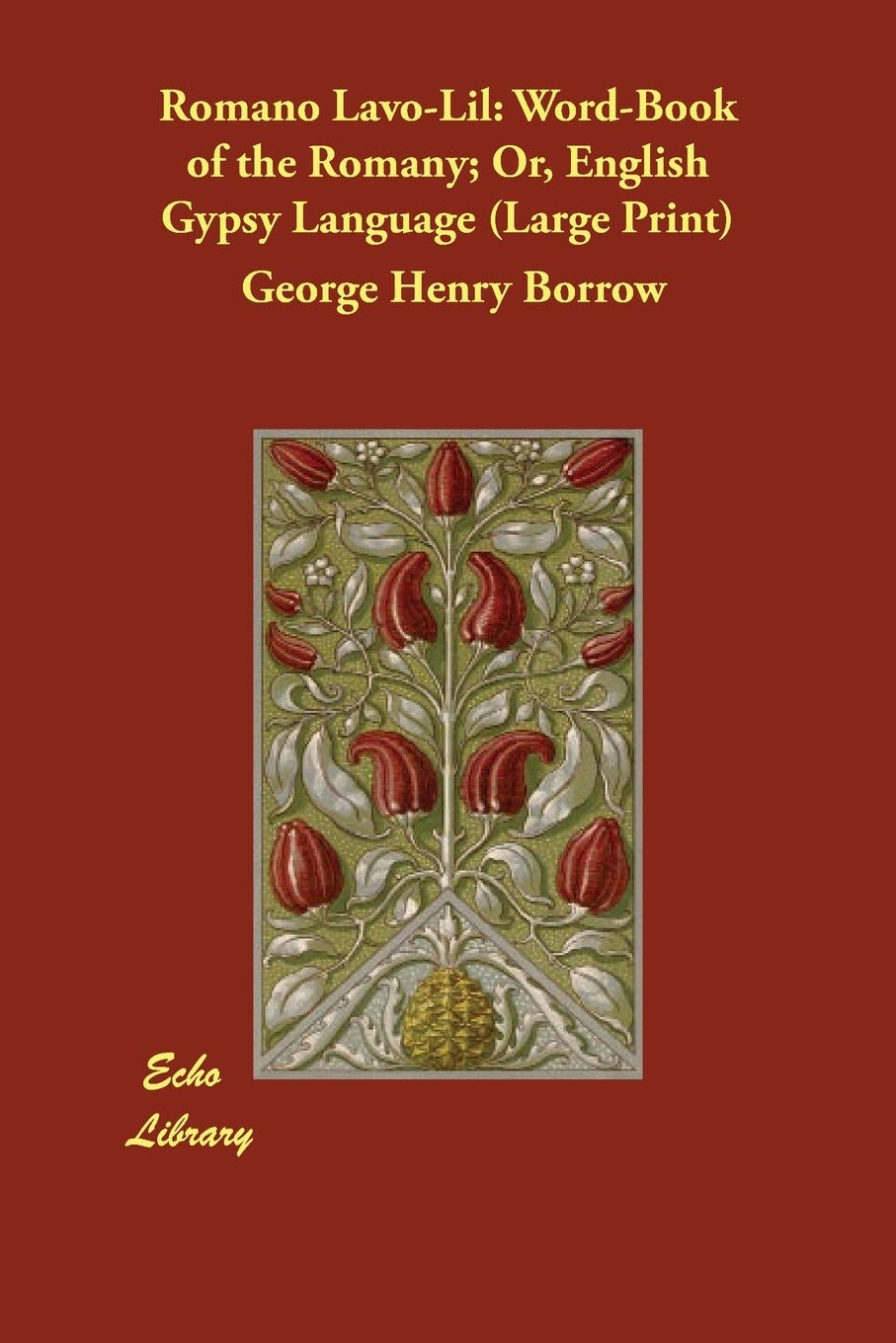 Romano Lavo-lil: Word-book of the Romany; Or, English Gypsy Language General education