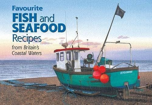 Favourite Fish and Seafood Recipes: From Britain's Coastal Waters book