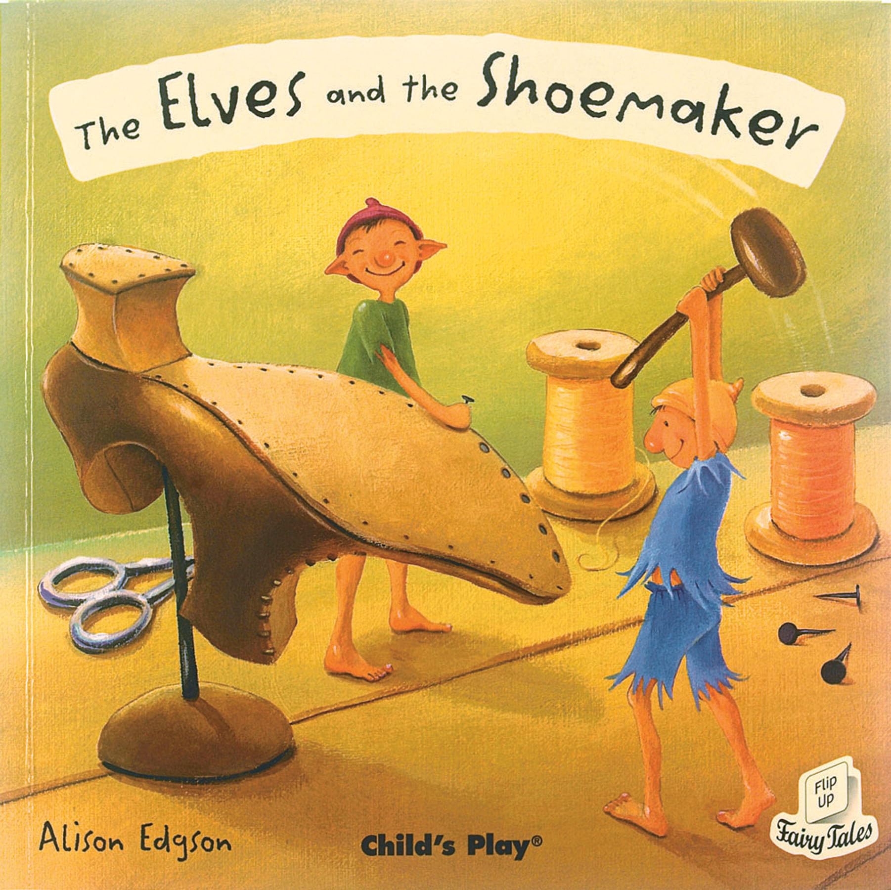The Elves and the Shoemaker (Flip-Up Fairy Tales) Fairy Tales & Legends