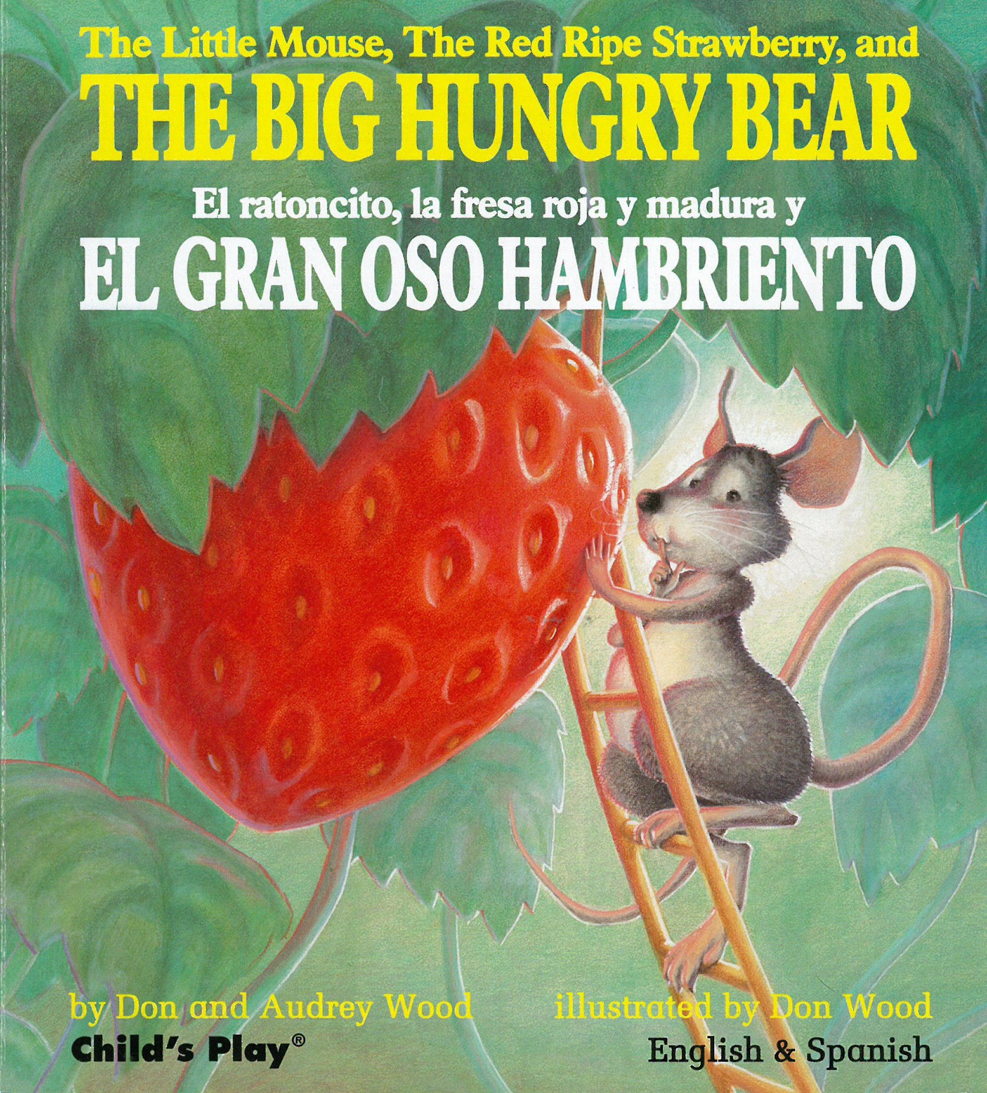 The Little Mouse, the Red Ripe Strawberry, and the Big Hungry Bear/El Ratoncito, La Fresca Roja y Madura y El Gran Oso Hambriento Non-fiction