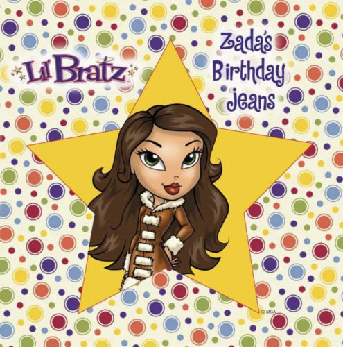 Lil Bratz - Zada's Birthday Jeans Novels & Short Stories