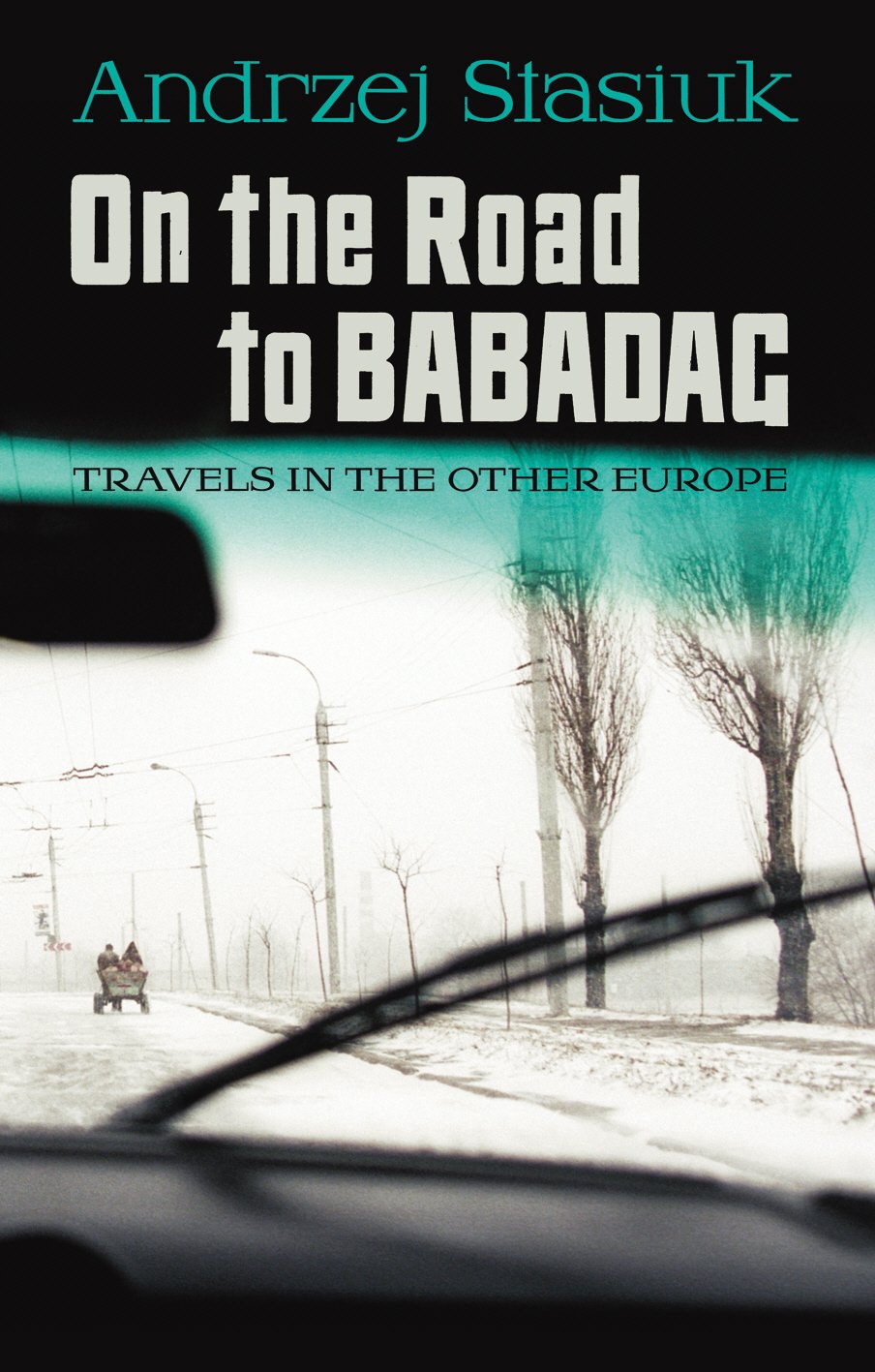 On the Road to Babadag: Travels in the Other Europe Travelogues