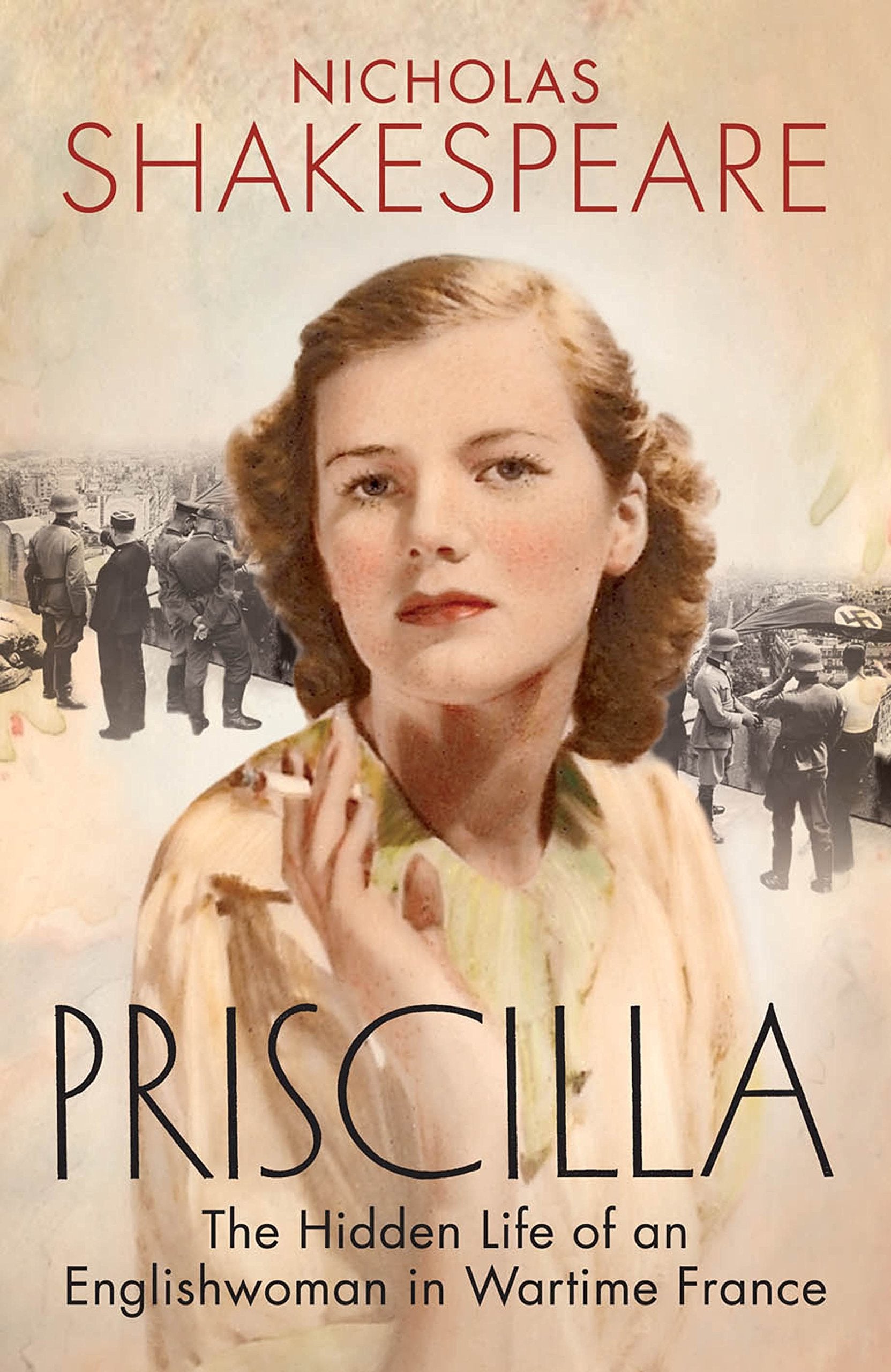 Priscilla: The Hidden Life of an Englishwoman in Wartime France Politics & Society Books