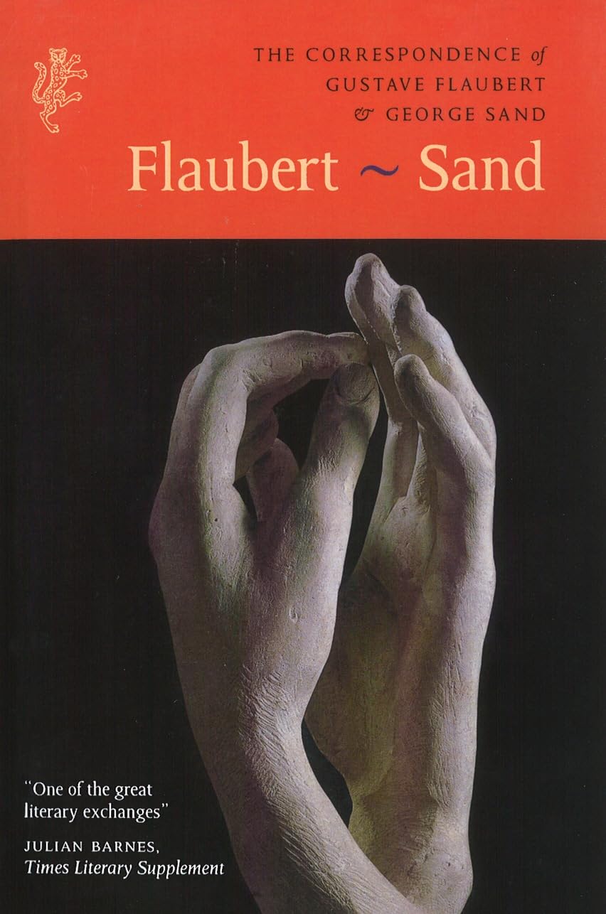 The Correspondence of Gustave Flaubert & Essays & Short Stories