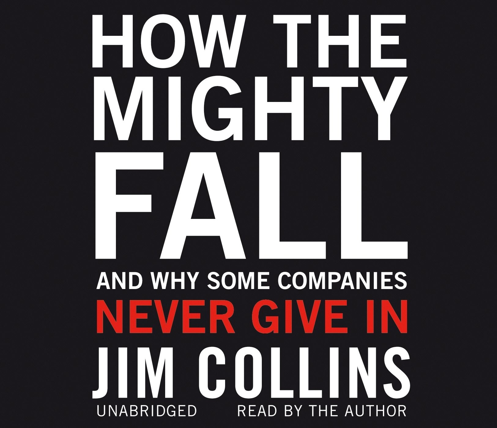 How the Mighty Fall: And Why Some Companies Never Give In Business, Finance & Career