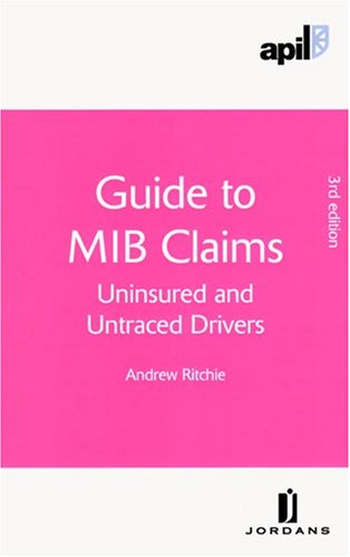 APIL Guide to the MIB Claims: Uninsured and Untraced Drivers (APIL Guides) Law