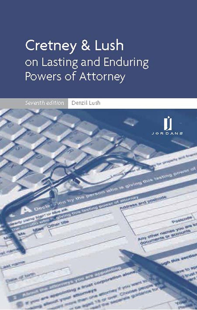 Cretney & Lush on Lasting and Enduring Powers of Attorney Law