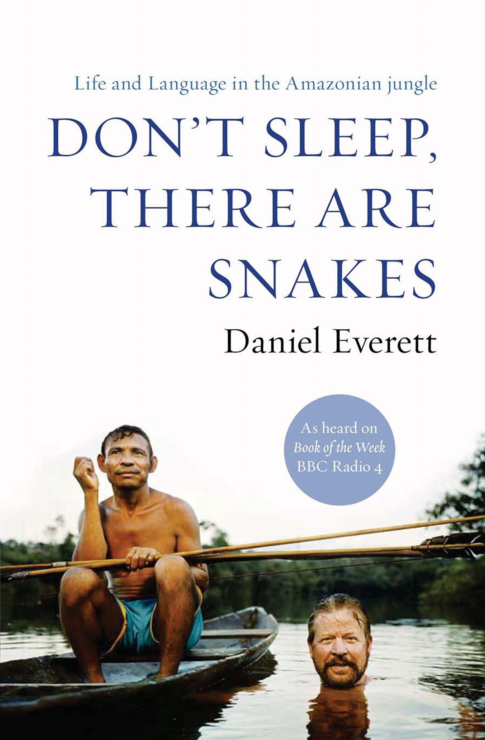 Don't Sleep, There are Snakes: Life and Language in the Amazonian Jungle Social Sciences