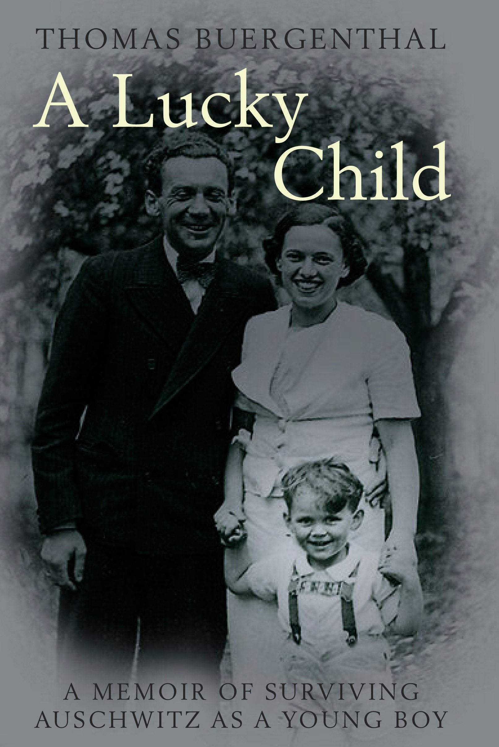 A Lucky Child: A Memoir of Surviving Auschwitz as a Young Boy Memories