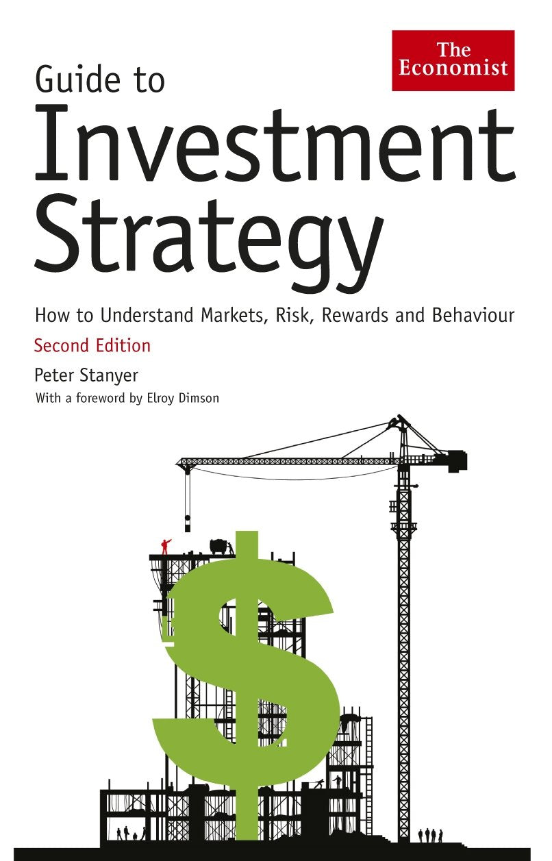 The Economist Guide To Investment Strategy: How to understand markets, risk, rewards and behaviour Business, Finance & Career
