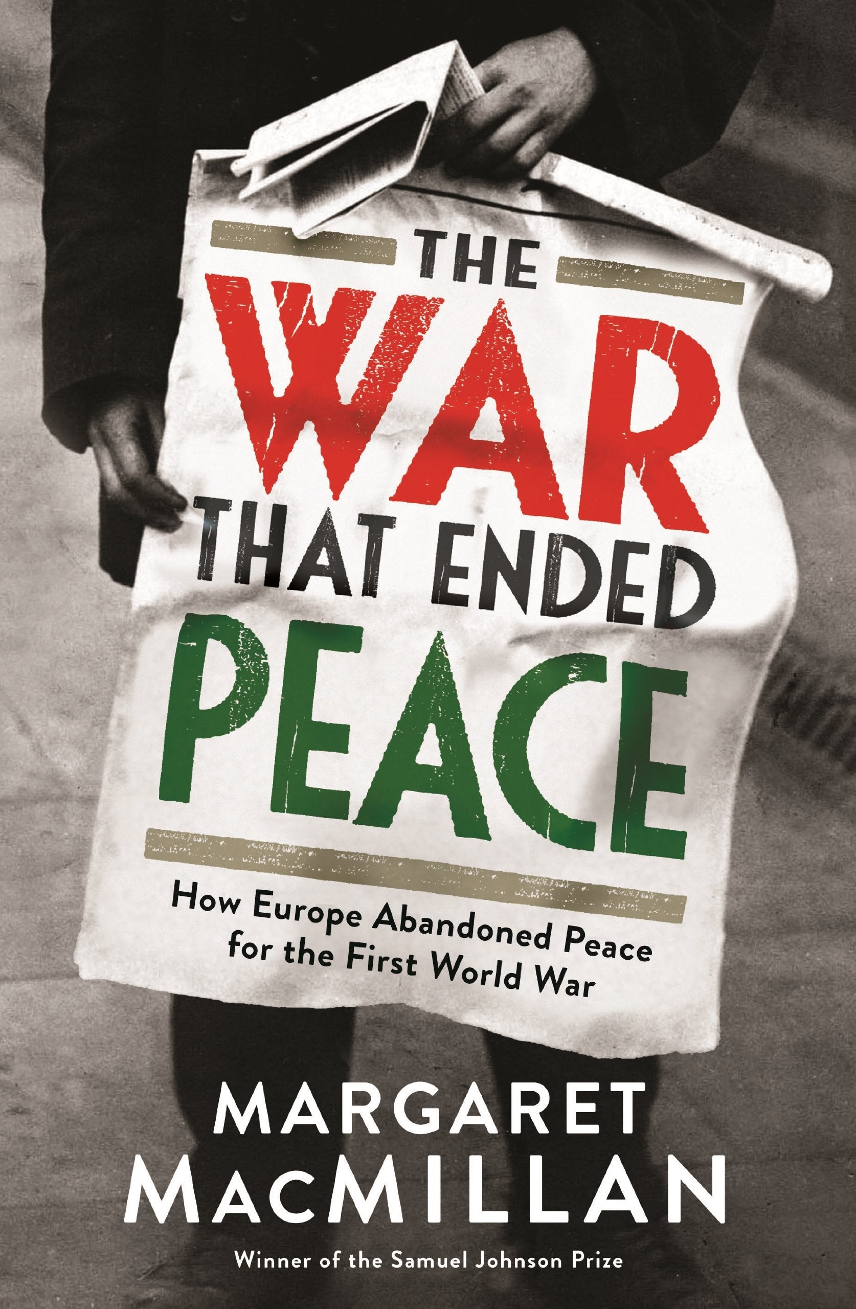 The War that Ended Peace: How Europe abandoned peace for the First World War Politics & History