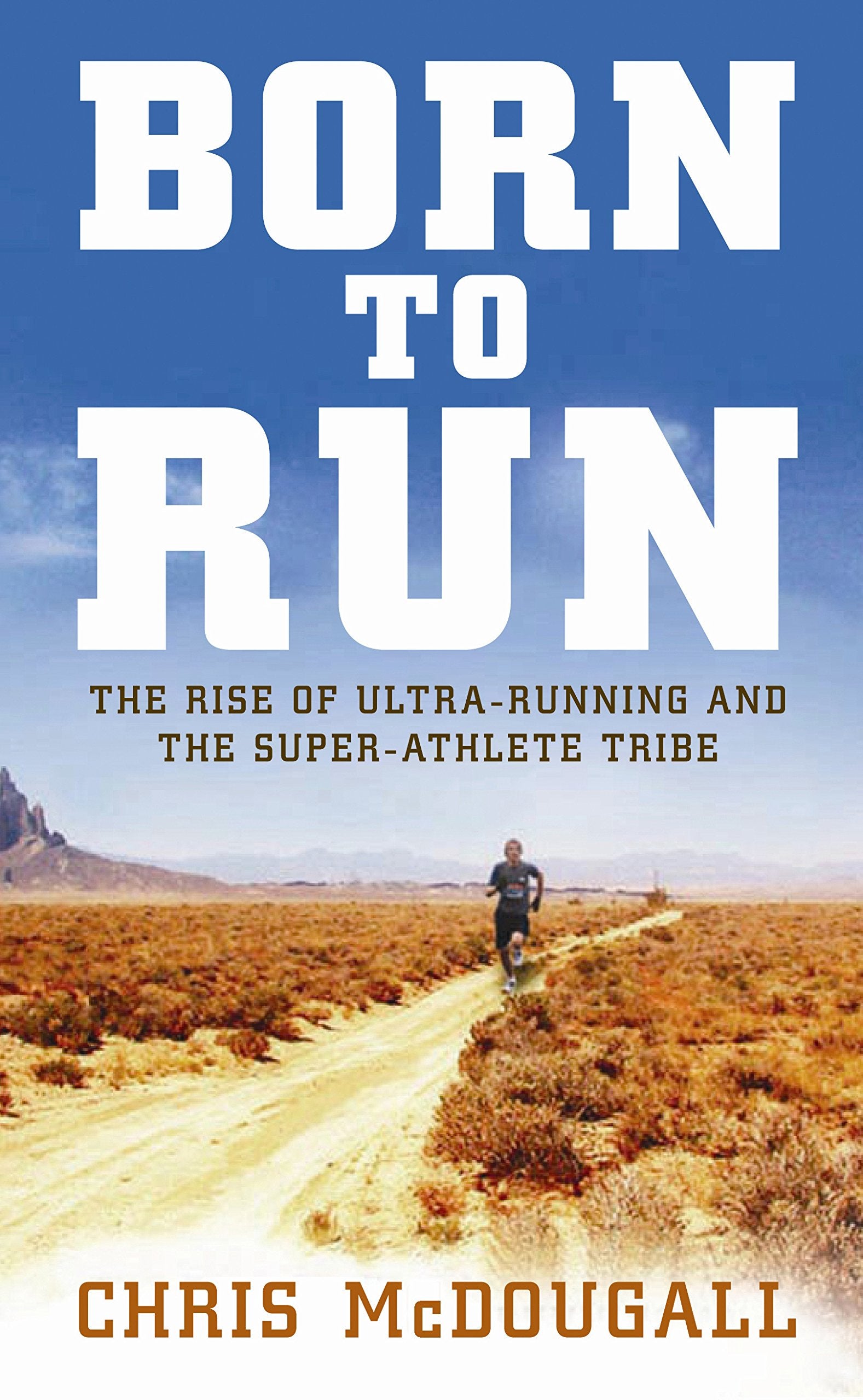 Born to Run: The hidden tribe, the ultra-runners, and the greatest race the world has never seen Leisure & Fun