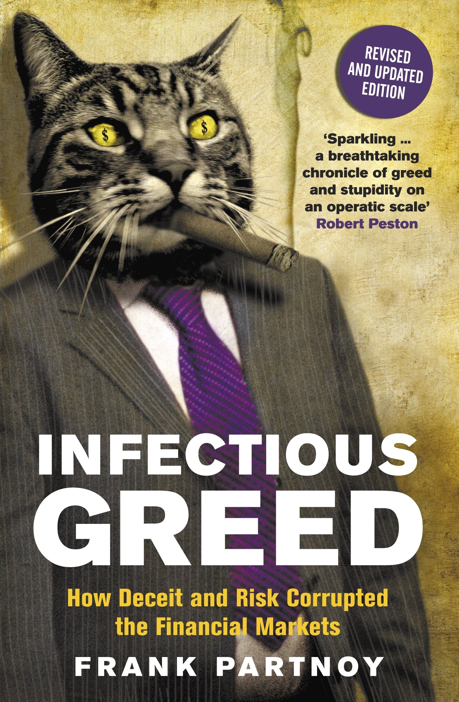 Infectious Greed: How Deceit and Risk Corrupted the Financial Markets Books