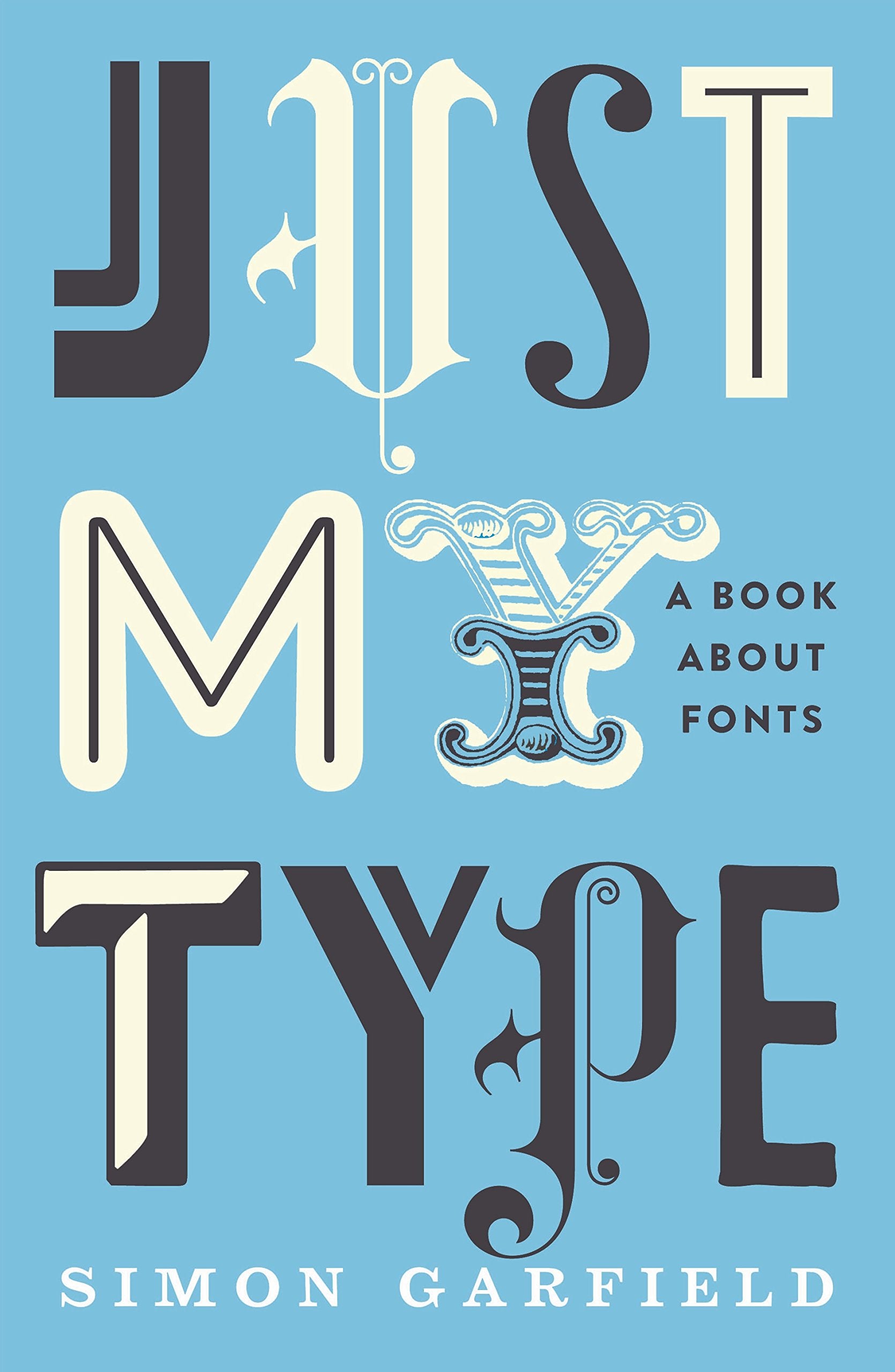 Just My Type: The original and best book about fonts Film, Art & Culture