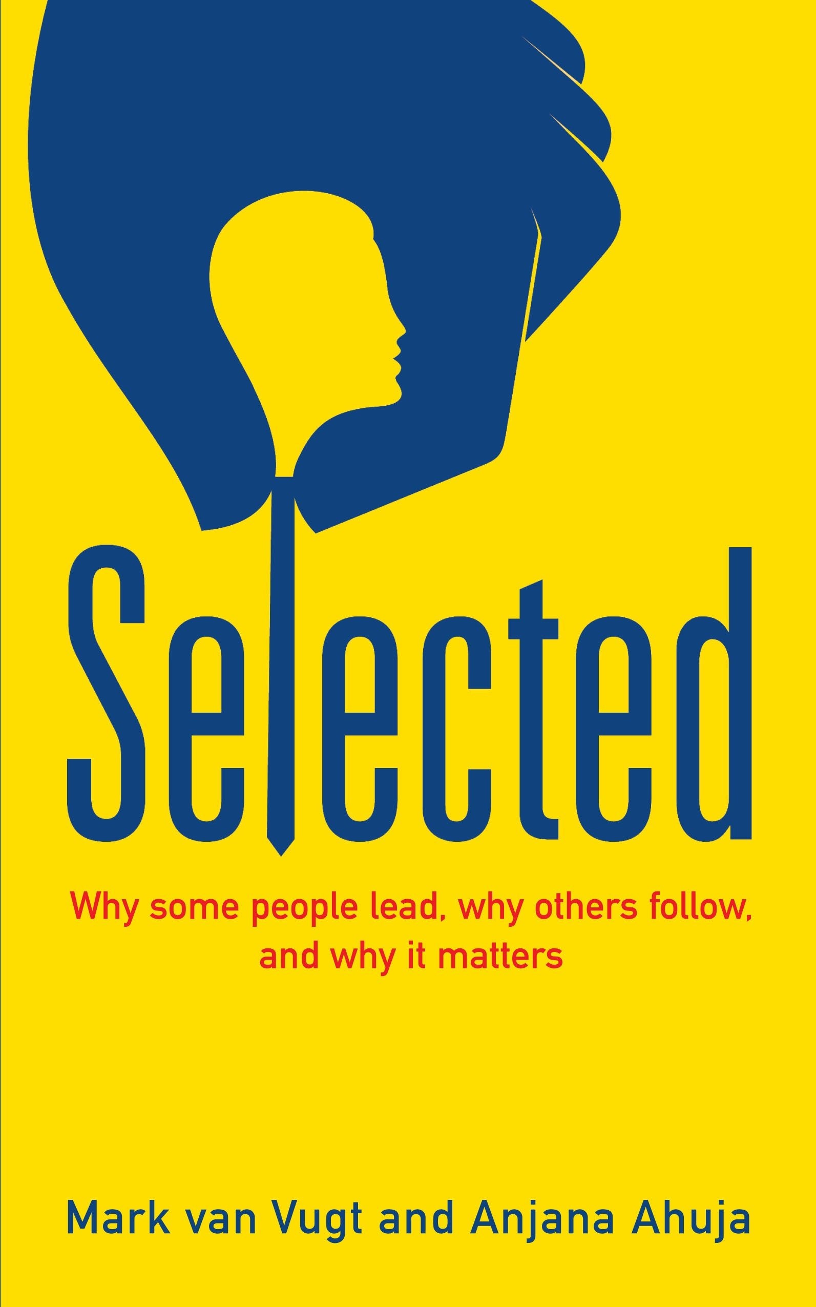 Selected: Why some people lead, why others follow, and why it matters Business, Finance & Career