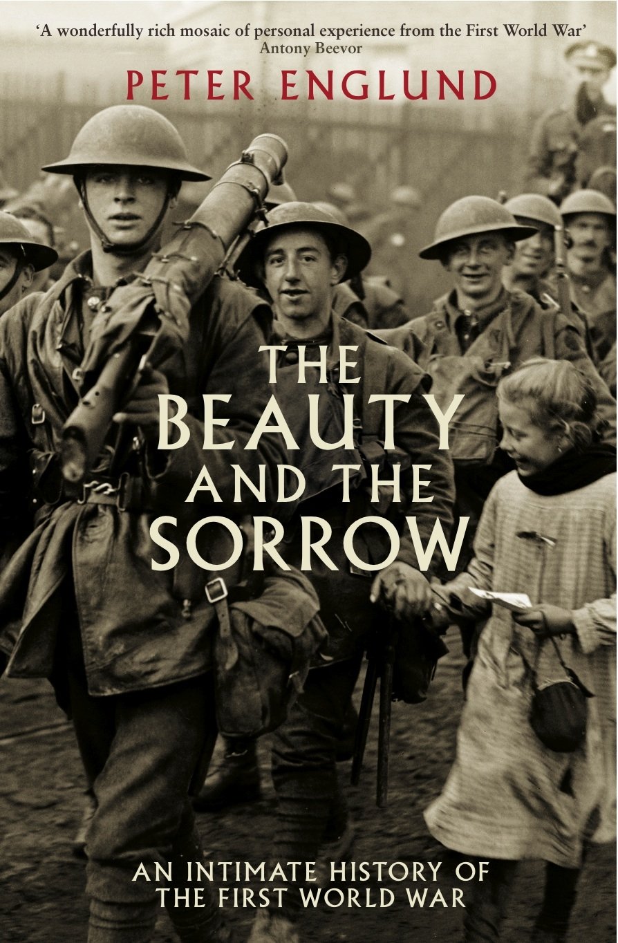 The Beauty And The Sorrow: An intimate history of the First World War Politics & History