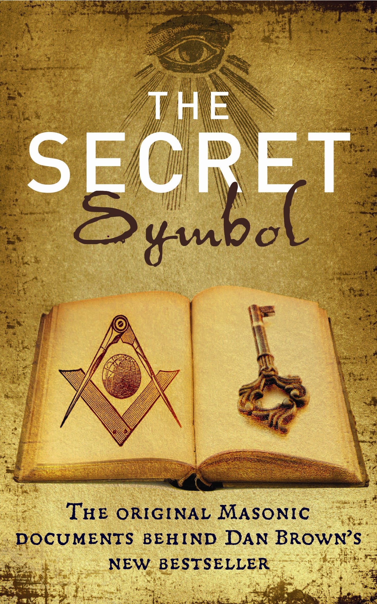 The Secret Symbol: The original Masonic documents behind Dan Brown's latest bestseller Books