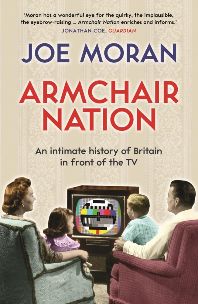 Armchair Nation: An intimate history of Britain in front of the TV book