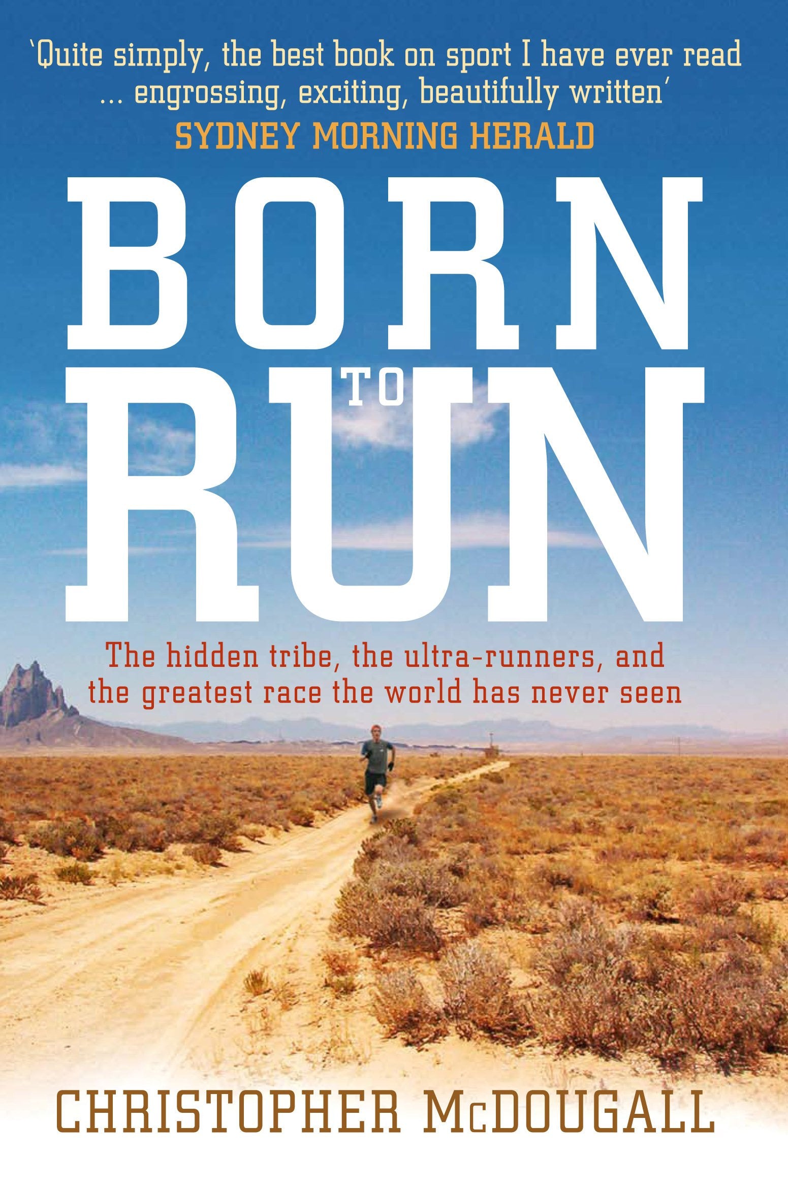 Born to Run: The hidden tribe, the ultra-runners, and the greatest race the world has never seen Leisure, Home & Garden