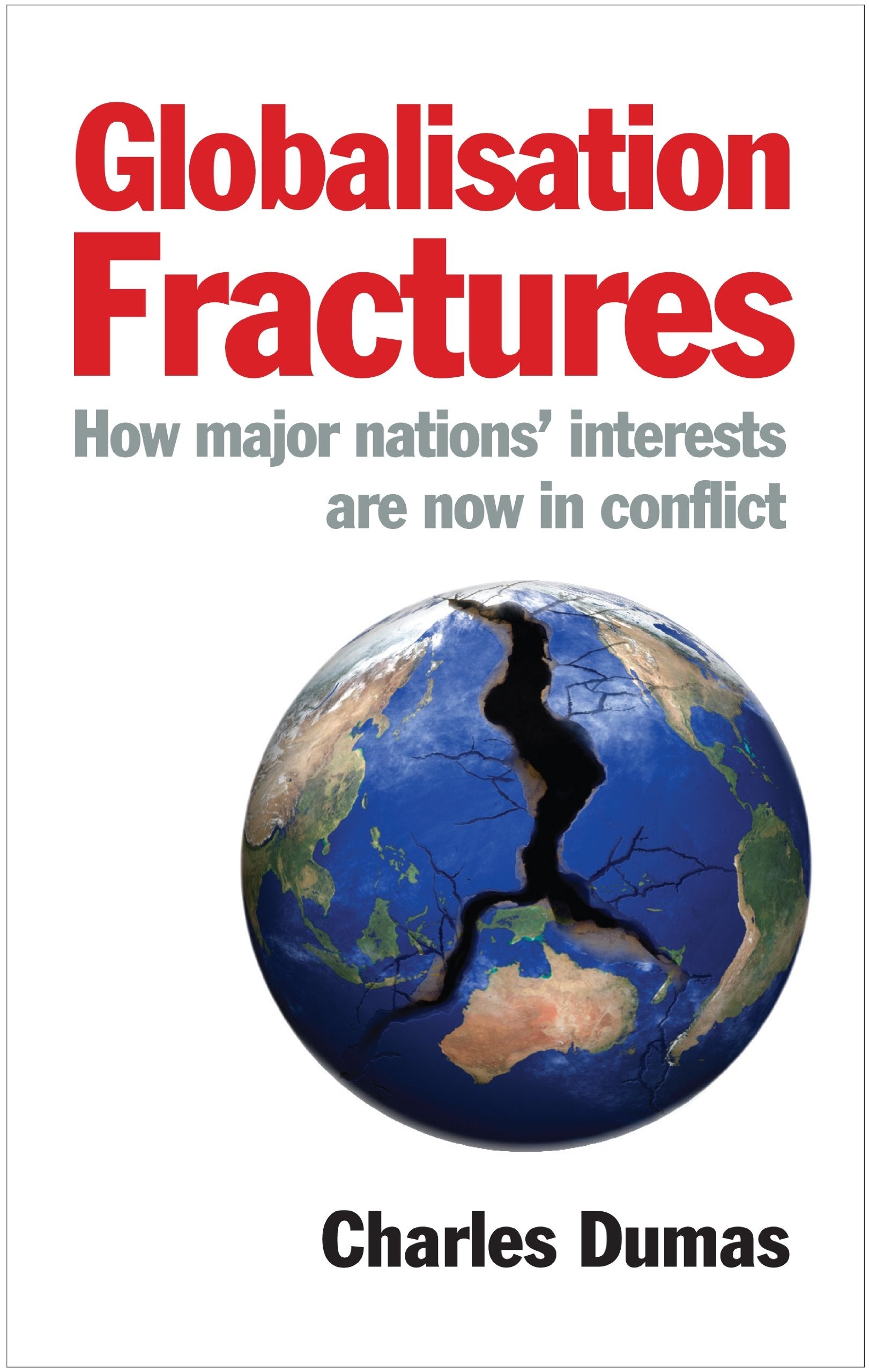 Globalisation Fractures: How Major Nations' Interests Are Now in Conflict Business, Finance & Career