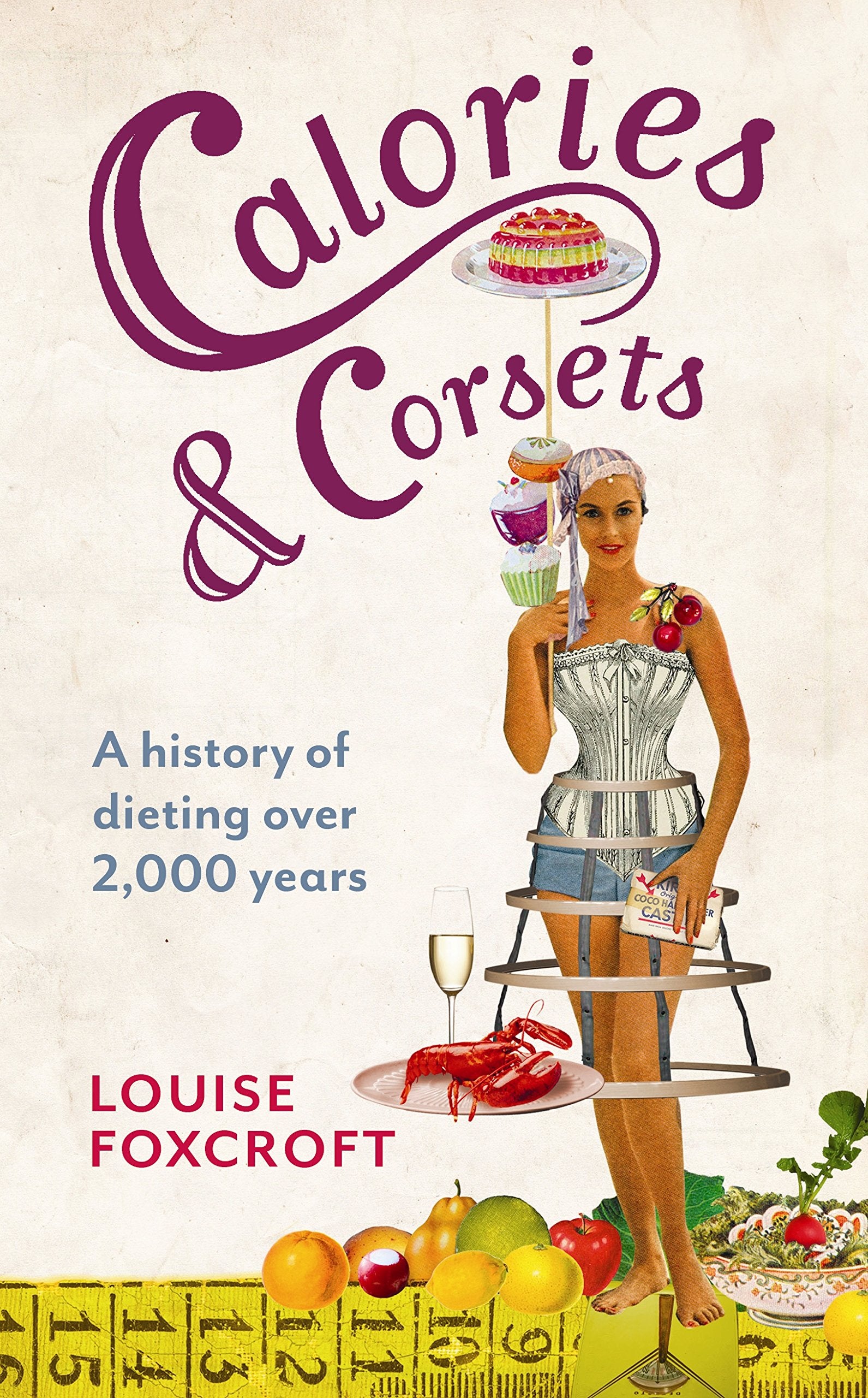 Calories and Corsets: A history of dieting over two thousand years Books