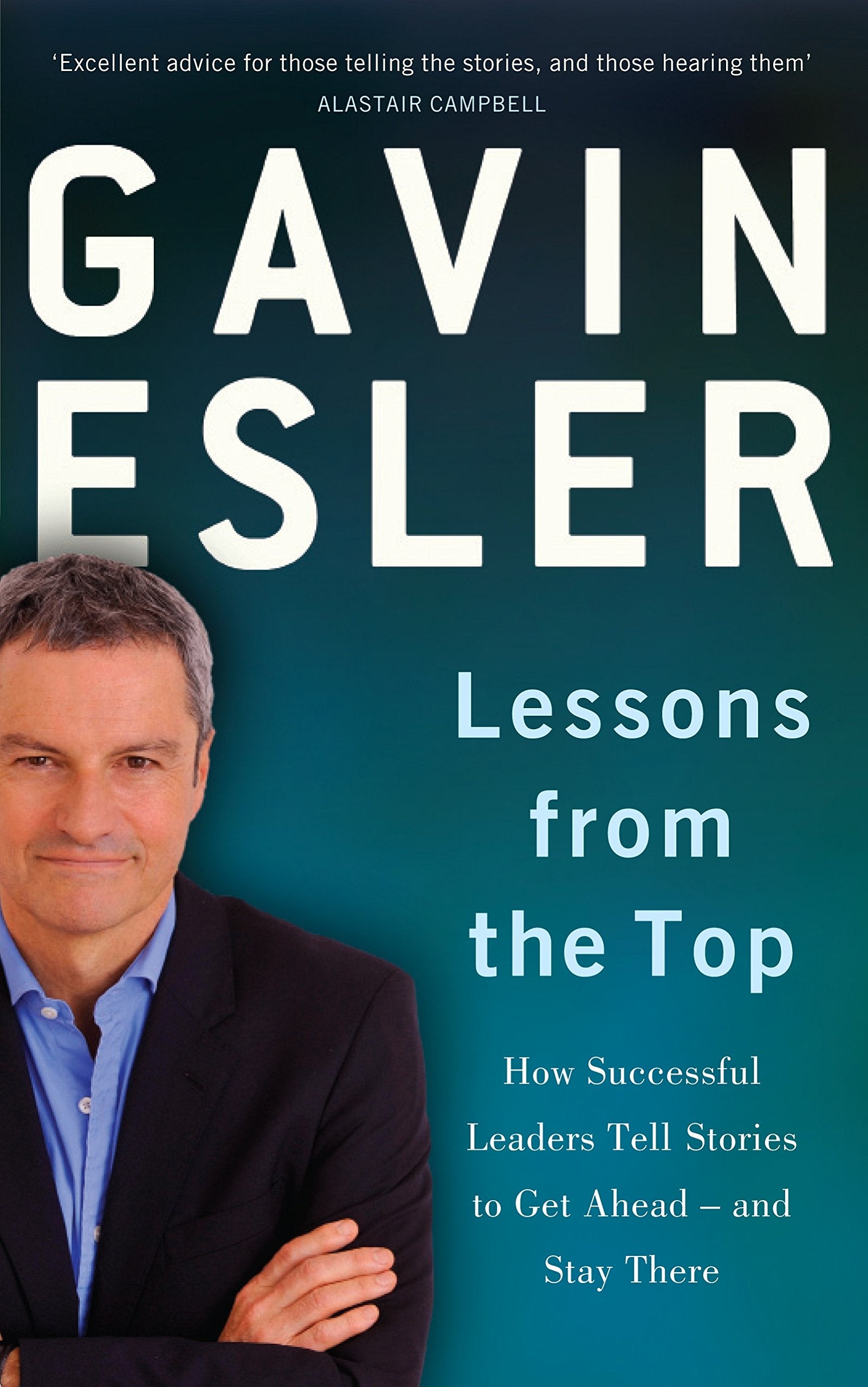 Lessons from the Top: The three universal stories that all successful leaders tell Business, Finance & Career