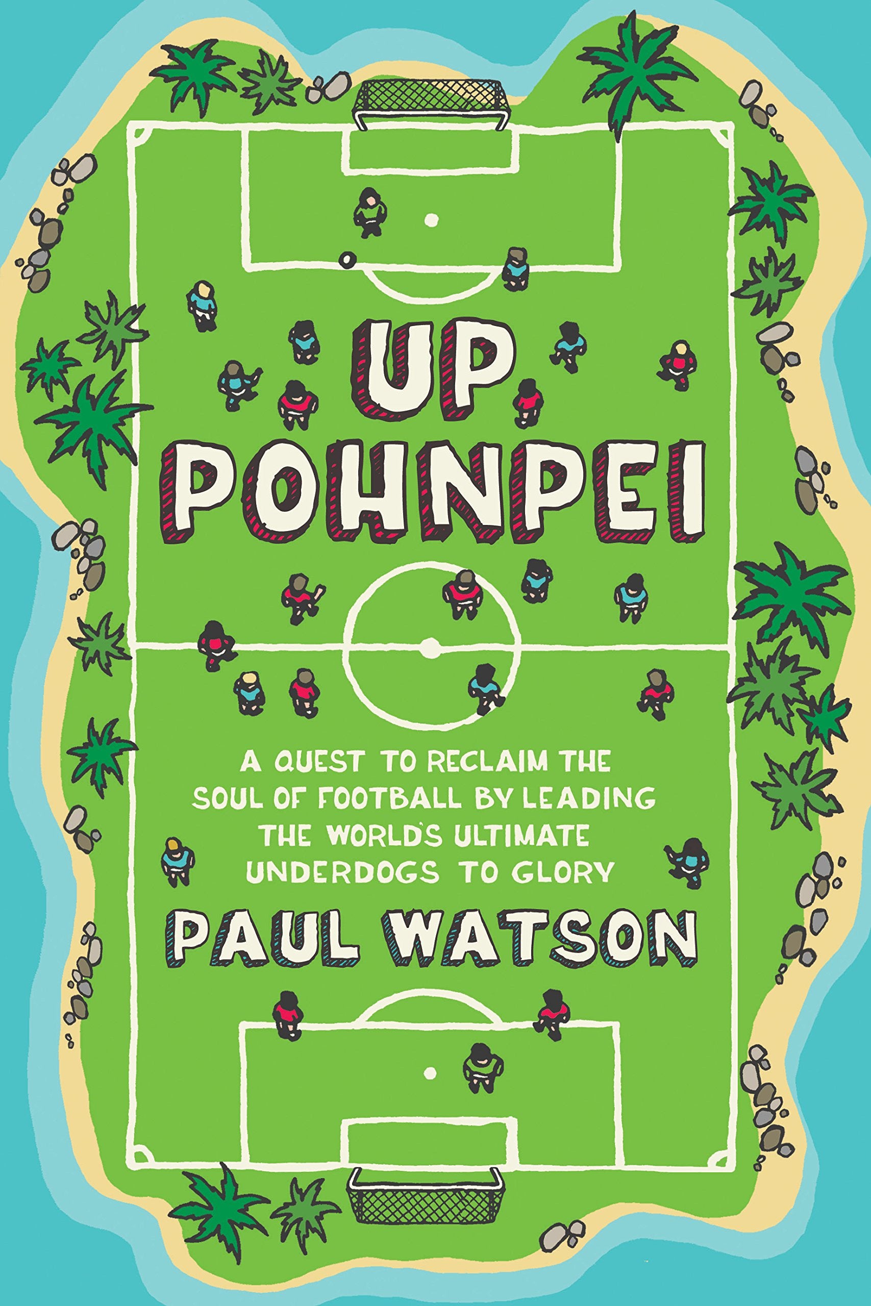 Up Pohnpei: Leading the ultimate football underdogs to glory Travel