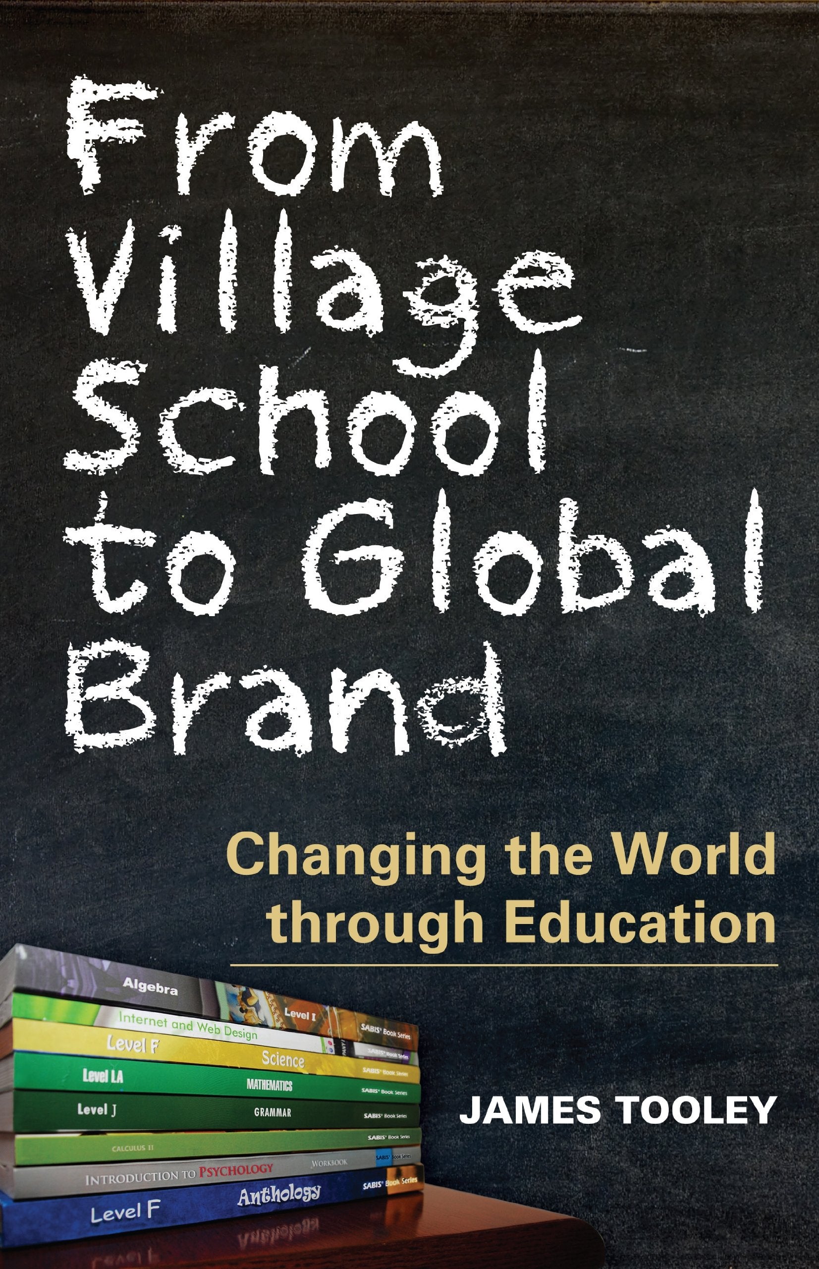 From Village School to Global Brand: Changing the World through Education Business, Finance & Career