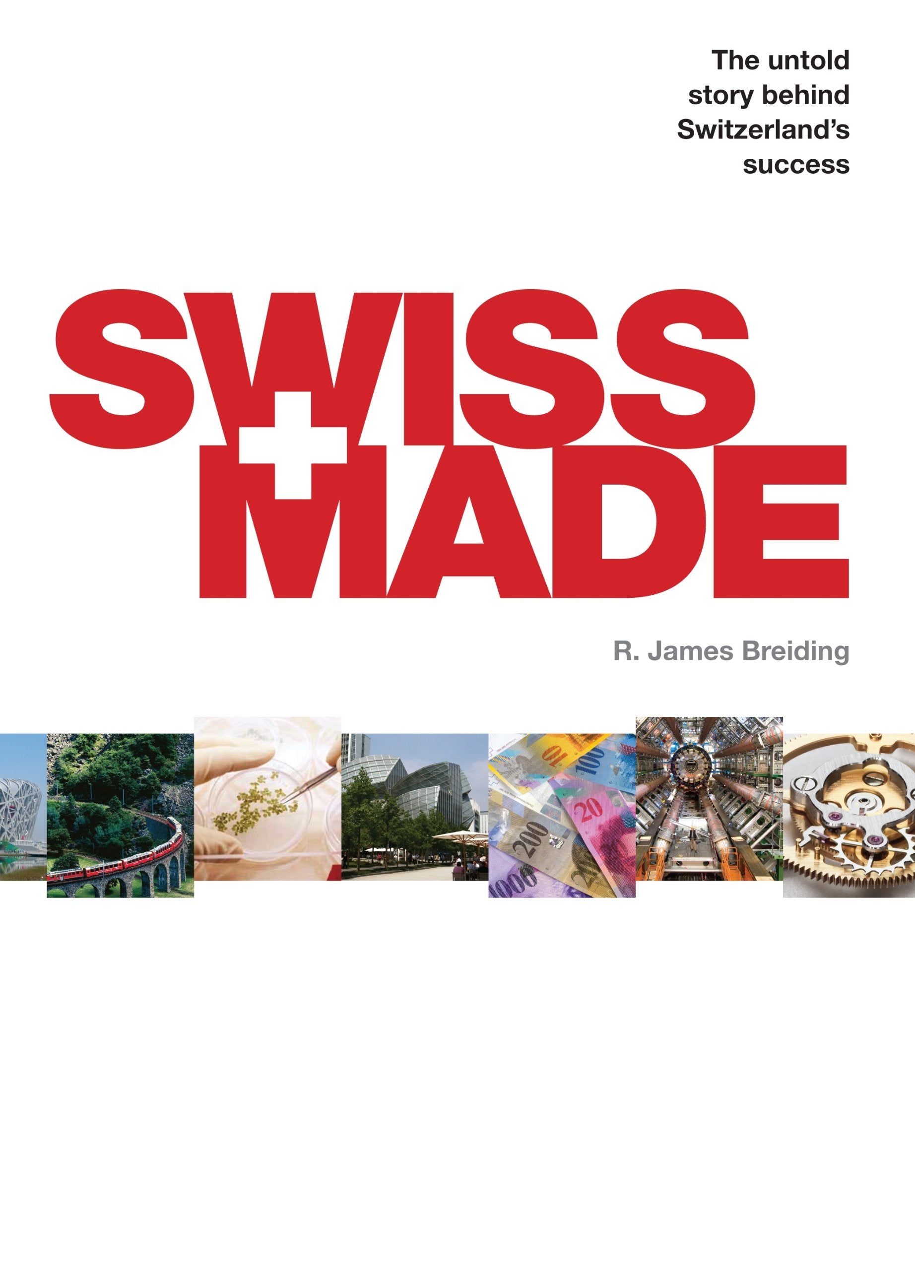 Swiss Made: The Untold Story Behind Switzerland's Success Law