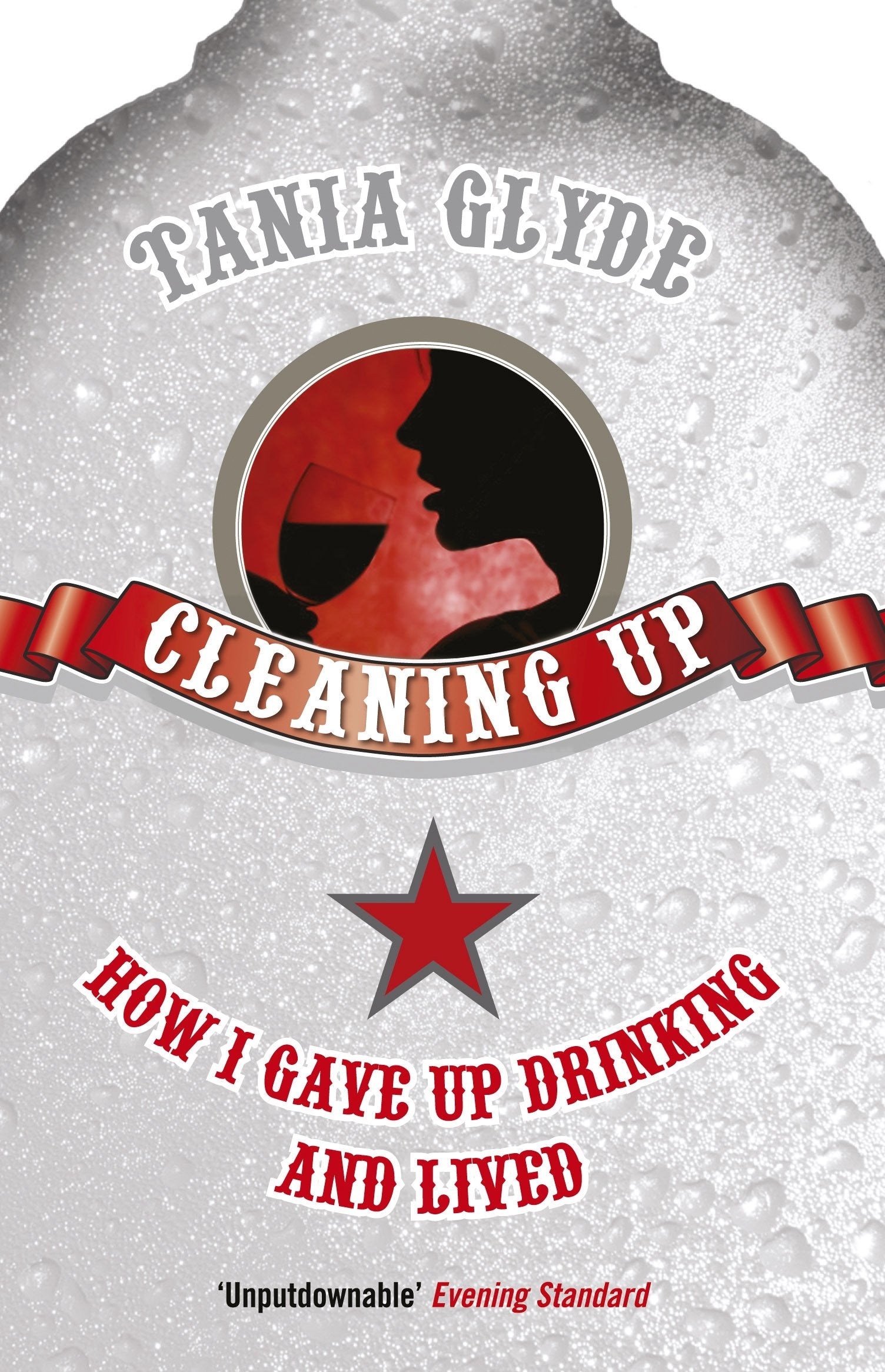 Cleaning Up: How I Gave Up Drinking and Lived book