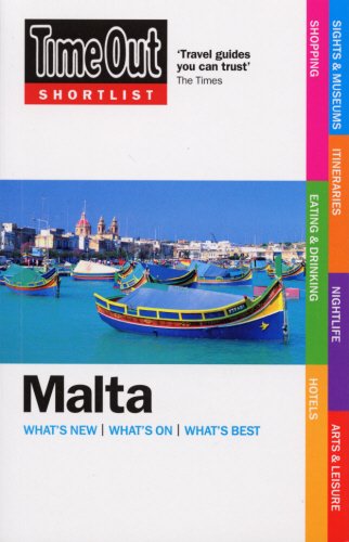 Time Out Shortlist Malta 1st edition: What's New/ What's On/ What's Best Leisure, Home & Garden