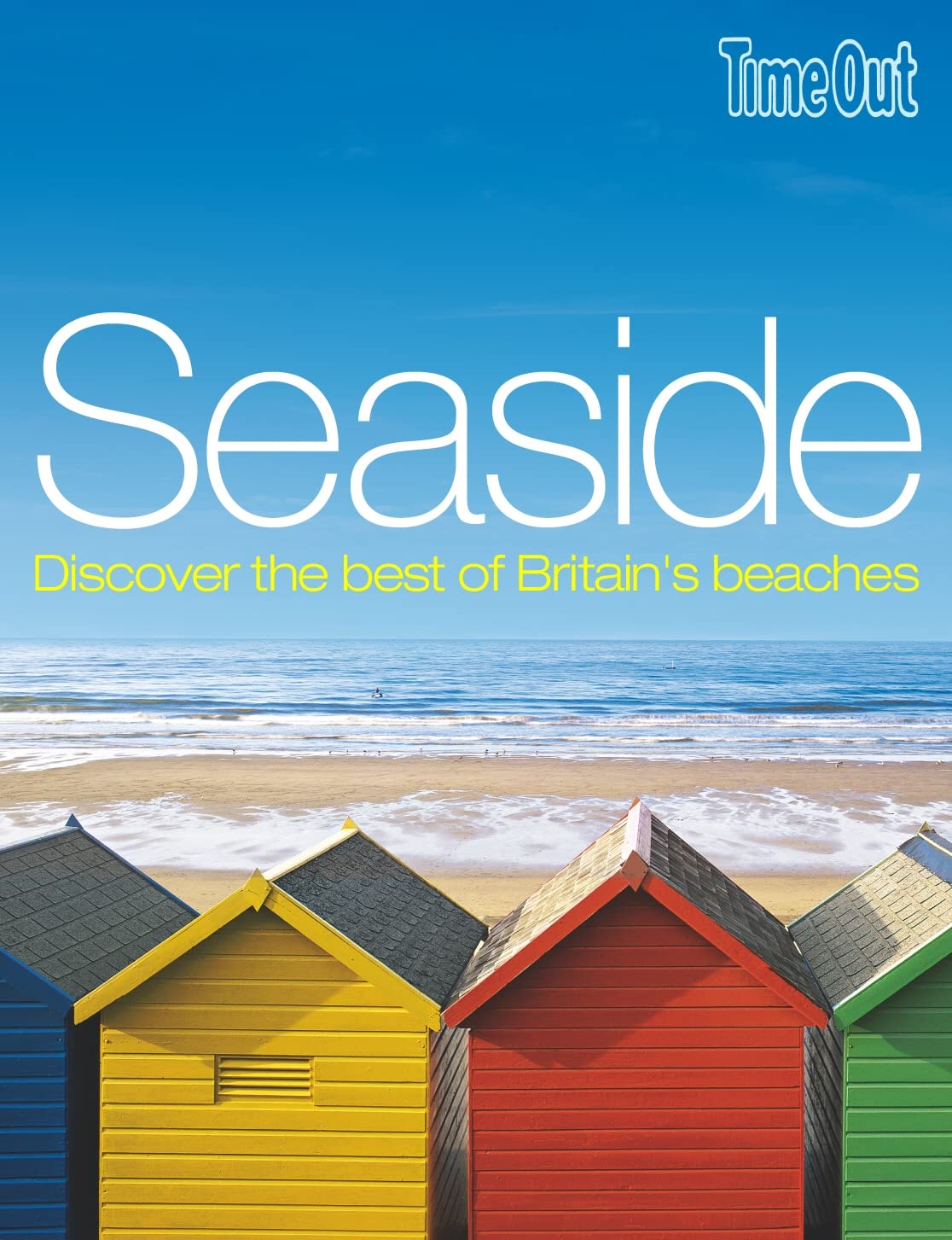 Seaside: Discover the Best of Britain's Best Beaches: Discover Britain's Coastal Treasures (Time Out Guides) Leisure, Home & Garden