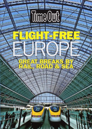 Flight Free Europe: Great Breaks by Rail, Road & Sea (Time Out Guides) Leisure, Home & Garden