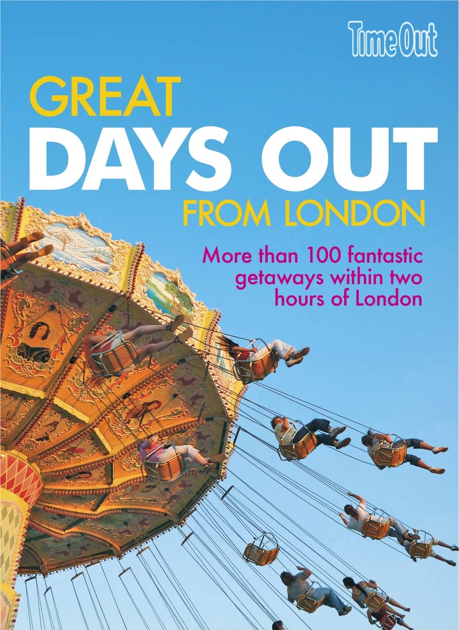 Great Days Out from London: More Than 100 Fantastic Getaways Within Two Hours of the Capital (Time Out Guides) Leisure, Home & Garden