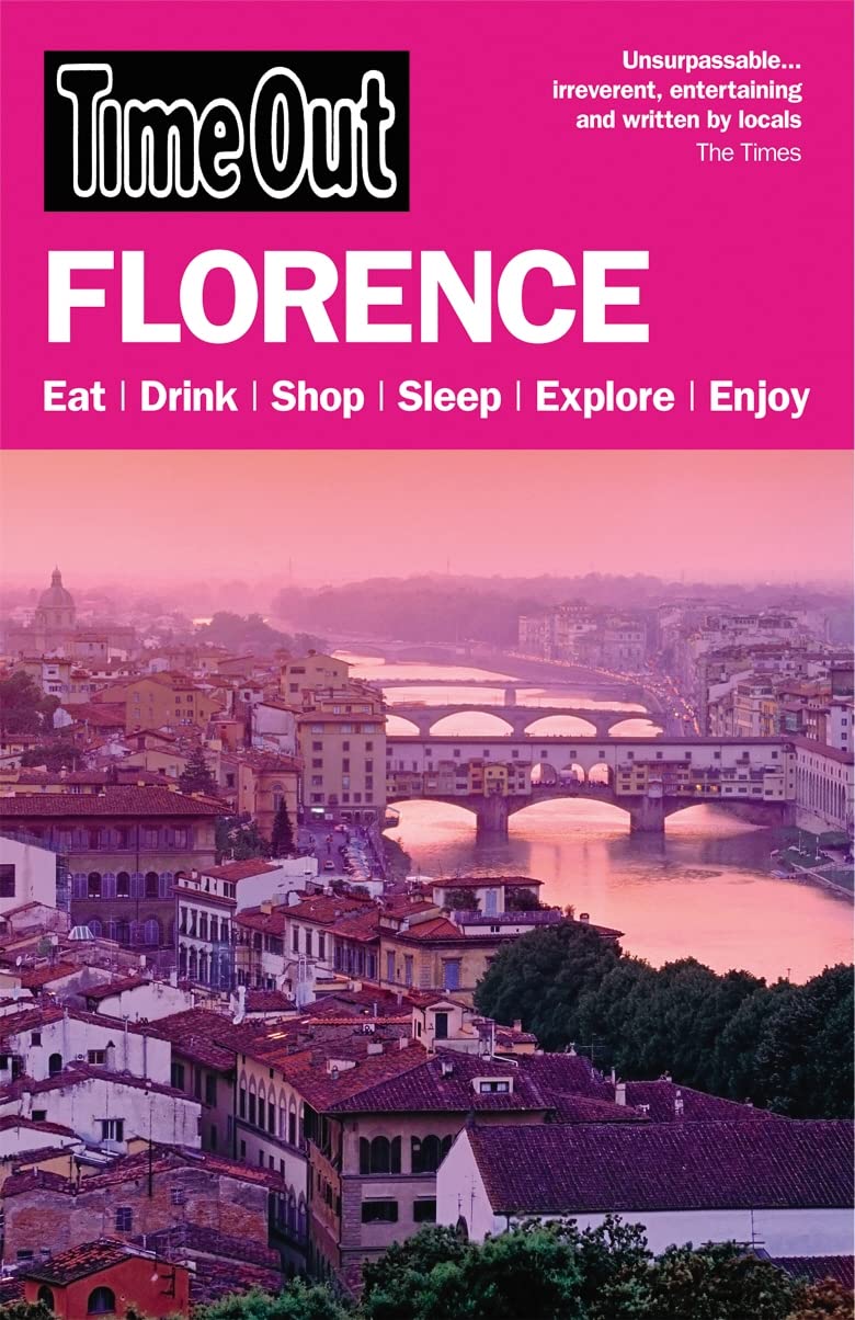 Time Out Florence: And the Best of Tuscany Leisure, Home & Garden