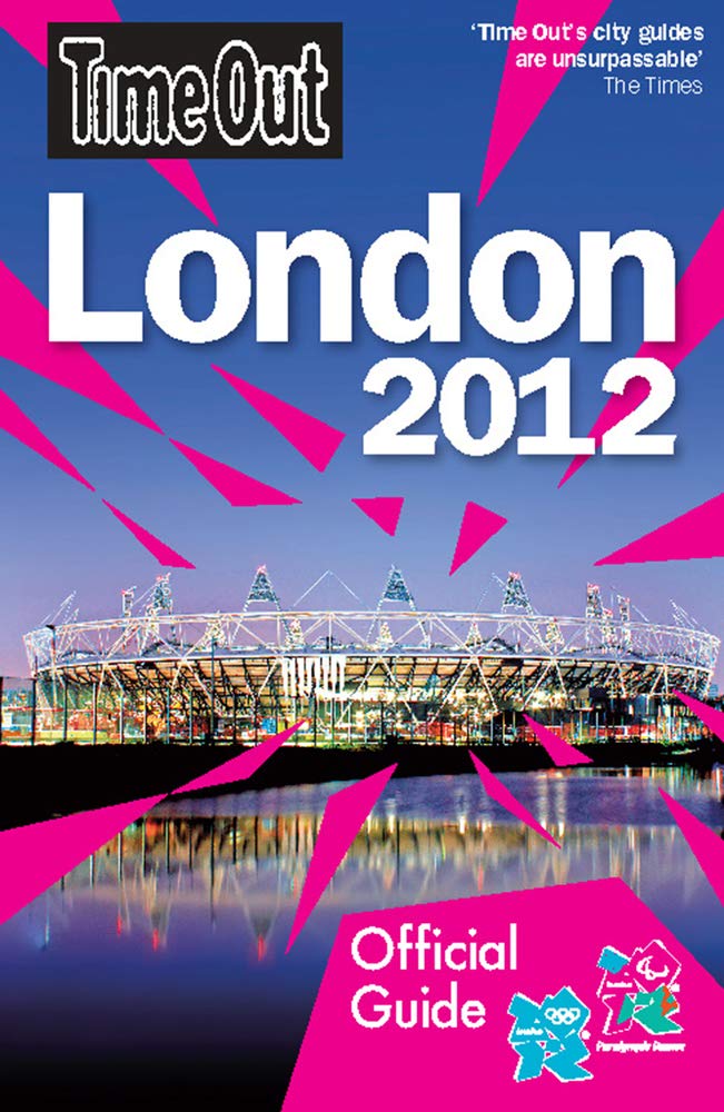 Time Out London 2012: Official Travel Guide the London 2012 Olympic Games and Paralympic Games (Time Out Guides) Leisure, Home & Garden