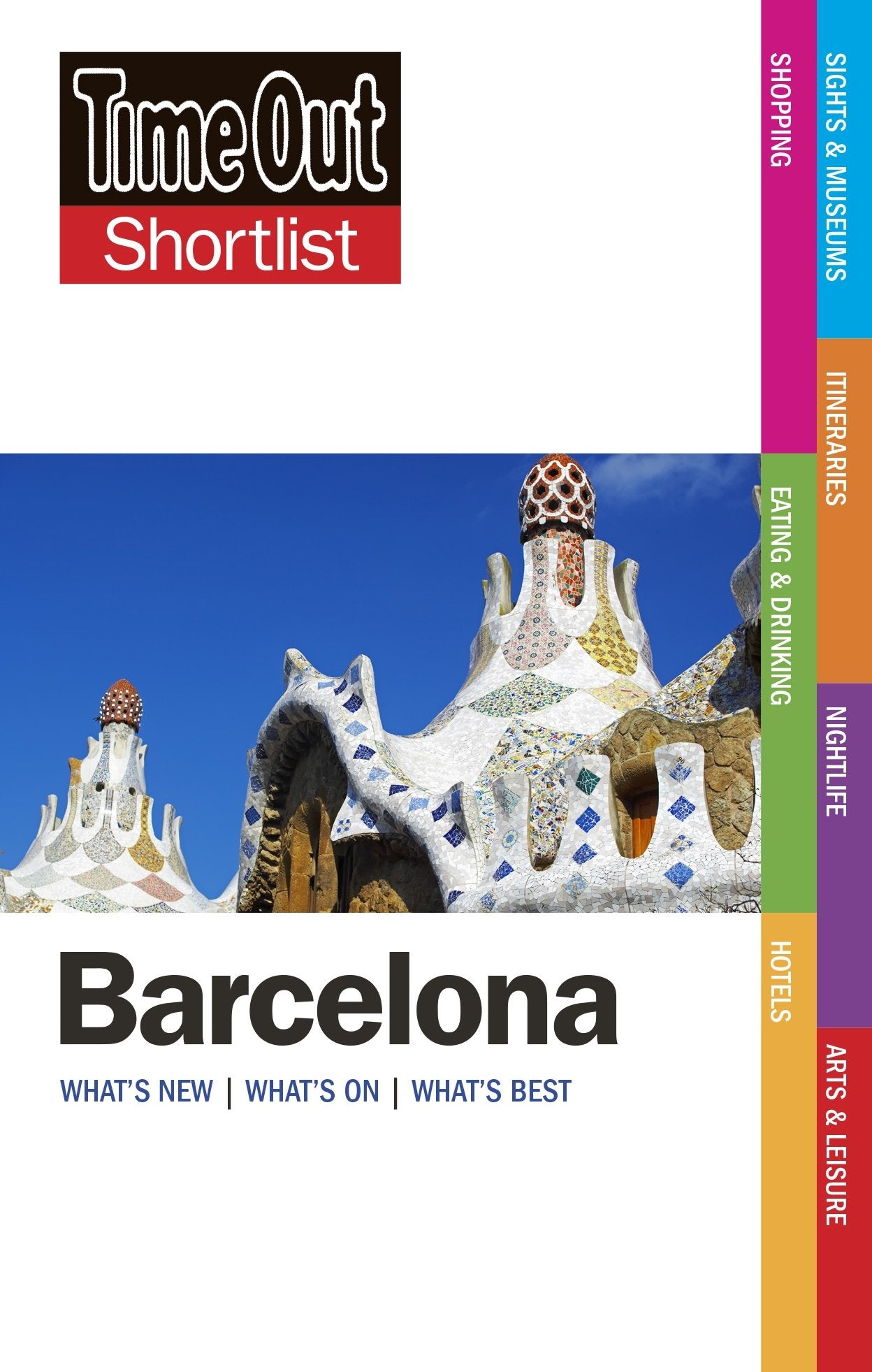 Time Out Shortlist Barcelona 7th edition: What's New / What's on / What's Best Leisure, Home & Garden
