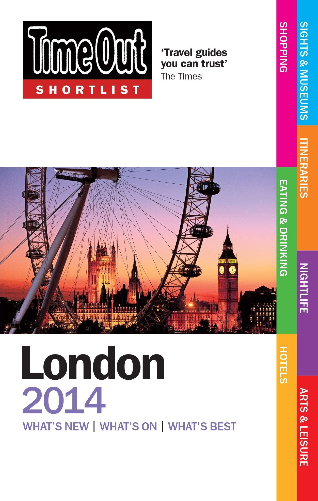 Time Out Shortlist London 2014: What's New What's on What's Best Leisure, Home & Garden