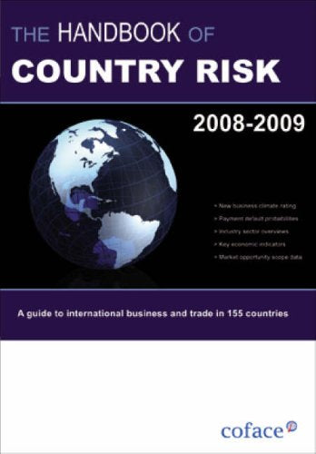 The Handbook of Country Risk 2008-2009: A Guide to International Business and Trade Business, Finance & Career
