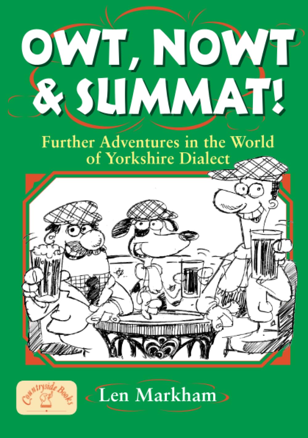 Owt, Nowt & Summat: Further Adventures in the World of Yorkshire Dialect (Regional Dialects & Humour, Band 5) Social Sciences