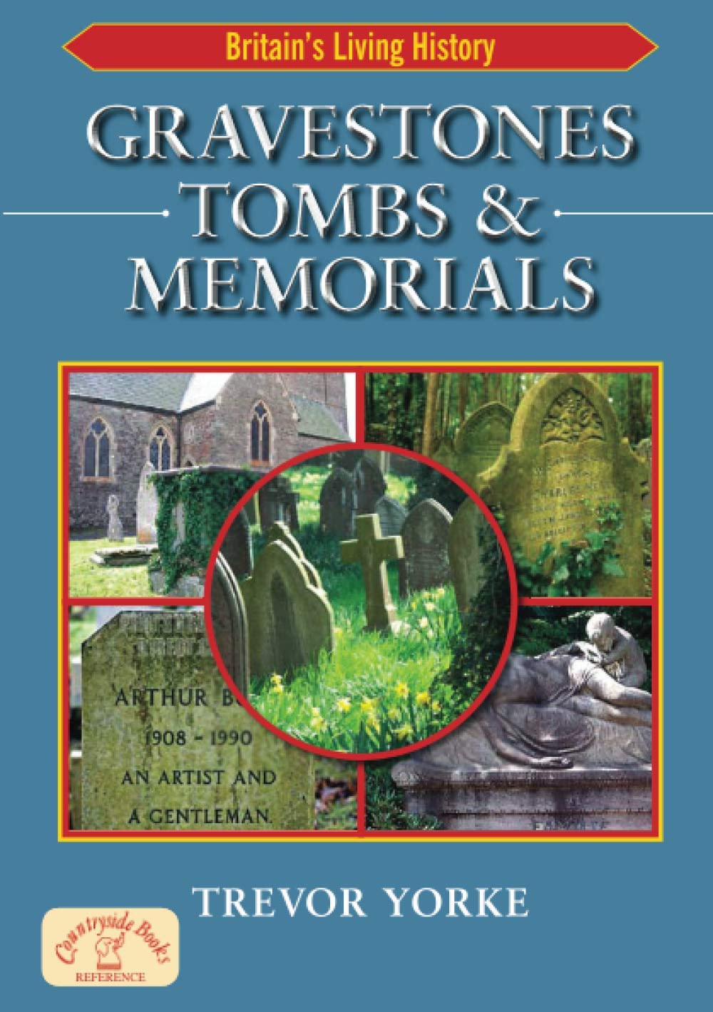 Gravestones, Tombs & Memorials: The Secret History of Cemeteries & the Graves We find Within Them book