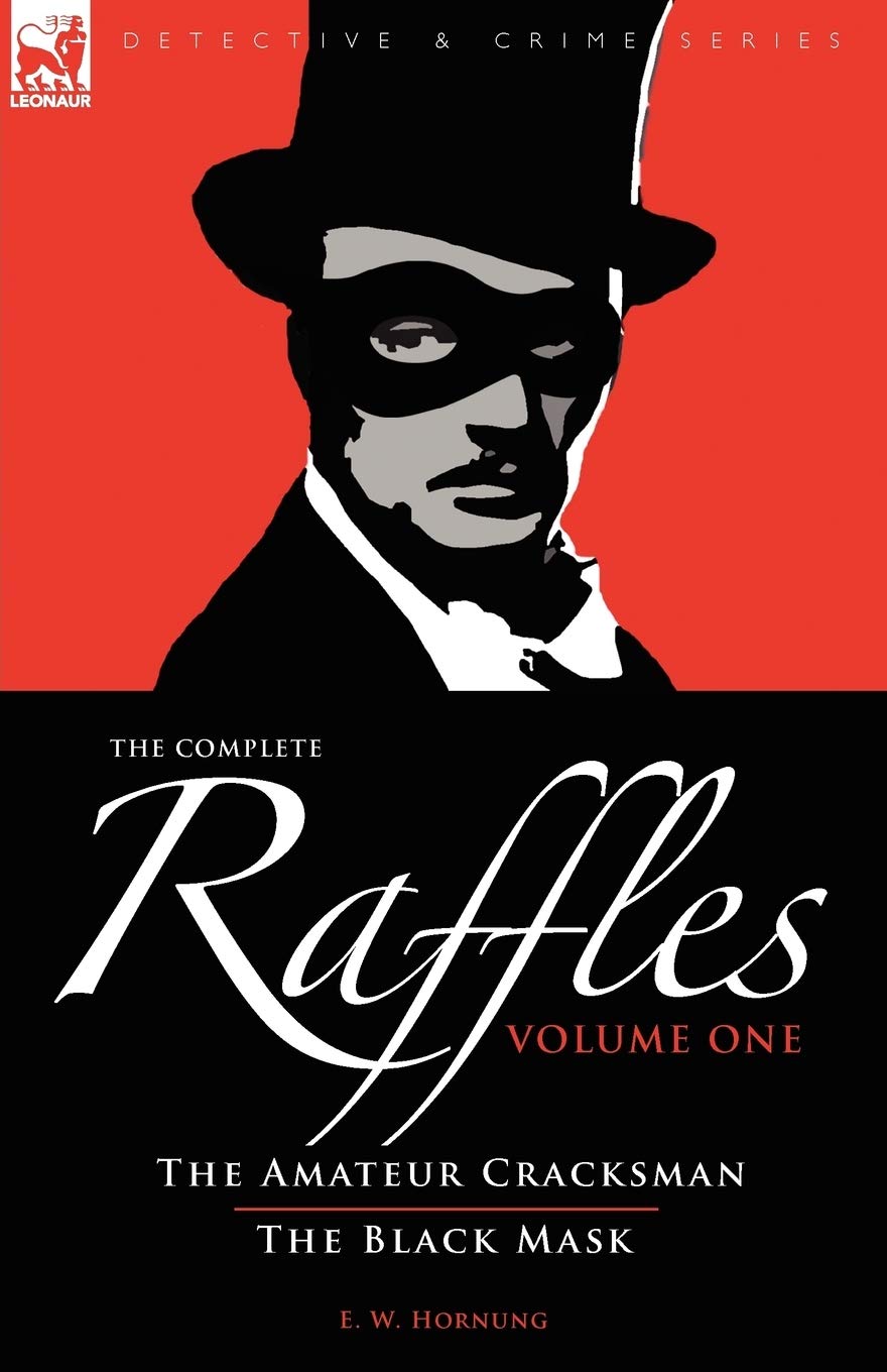 The Complete Raffles: The Amateur Cracksman & the Black Mask book