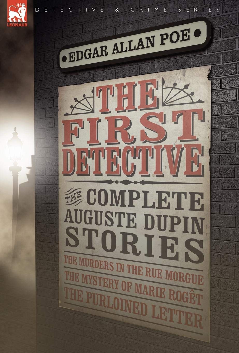 The First Detective: The Complete Auguste Dupin Stories-The Murders in the Rue Morgue, the Mystery of Marie Roget & the Purloined Letter book