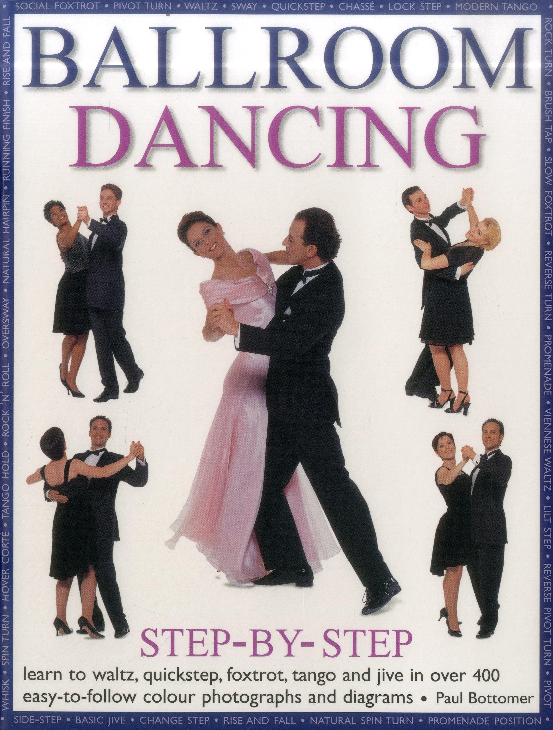 Ballroom Dancing Step-by-Step: Learn to Waltz, Quickstep, Foxtrot, Tango and Jive in over 400 Easy-to-Follow Photographs and Diagrams Film, Art & Culture