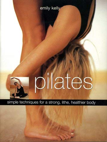 Pilates; Simple Techniques for a Strong Books